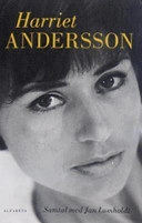 Harriet Andersson : samtal med Jan Lumholdt; Jan Lumholdt, Harriet Andersson; 2005