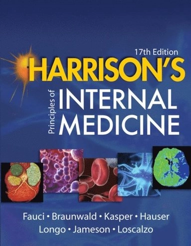 Harrison's Principles of Internal Medicine; Anthony S Fauci, Eugene Braunwald, Dennis L Kasper, Stephen L Hauser, Dan L Longo; 2008