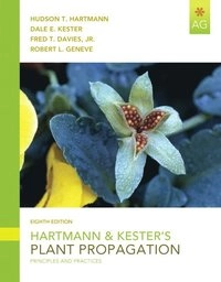 Hartmann & Kester's Plant Propagation; Hudson T. Hartmann, Dale E. Kester, Fred T. Davies; 2010