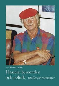 Hassela, beroenden och politik - istället för memoarer; K-A Westerberg; 2003