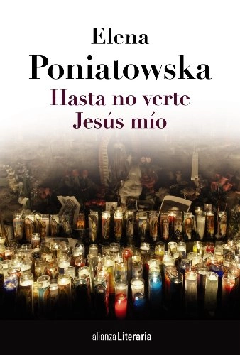 Hasta no verte Jesús mío; Elena Poniatowska; 2014