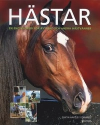 Hästar : En Encyklopedi för ryttare och andra hästvänner; Elwyn Hartley Edwards; 2004