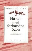 Hästen med förbundna ögon; Shusha Guppy; 1991