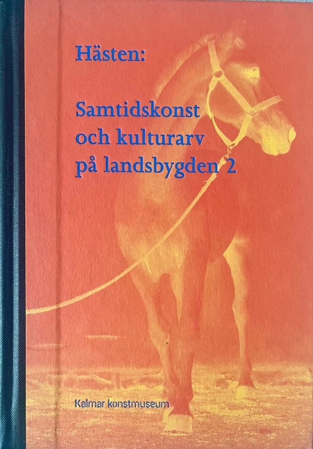 Hästen : samtidskonst och kulturarv på landsbygden; Laura Fisher; 2021