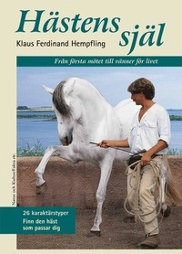 Hästens själ : från första mötet till vänner för livet; Klaus Ferdinand Hempfling; 2005