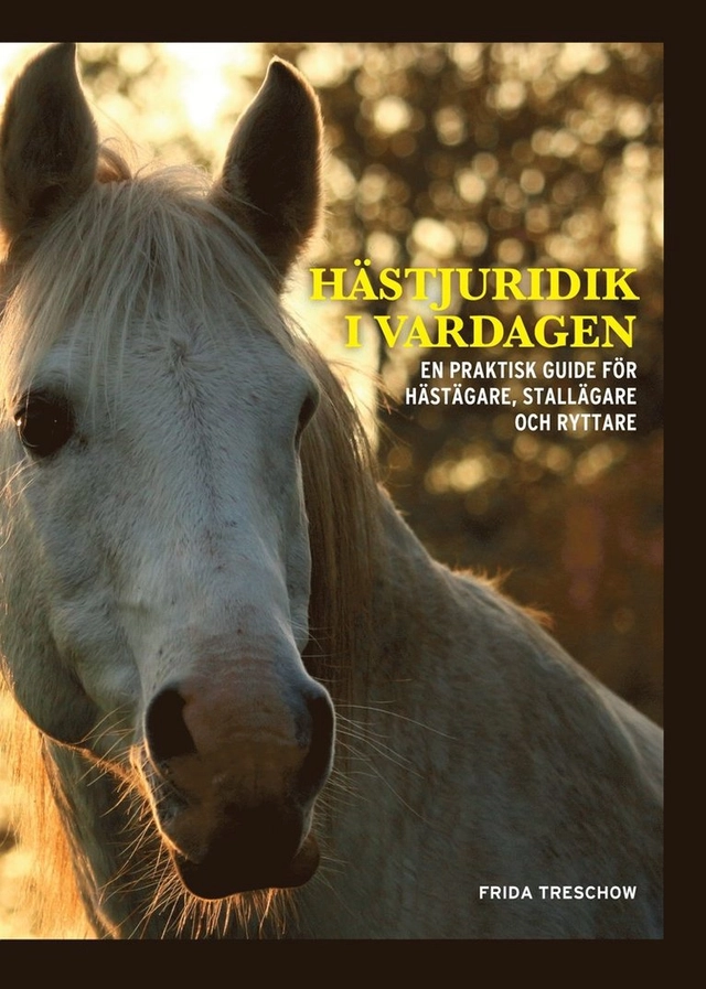 Hästjuridik i vardagen; Frida Treschow, Anna Lärk Ståhlberg; 2023
