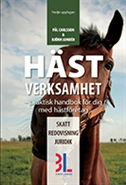 Hästverksamhet : praktisk handbok för dig med hästföretag; Pål Carlsson, Björn Lundén; 2015