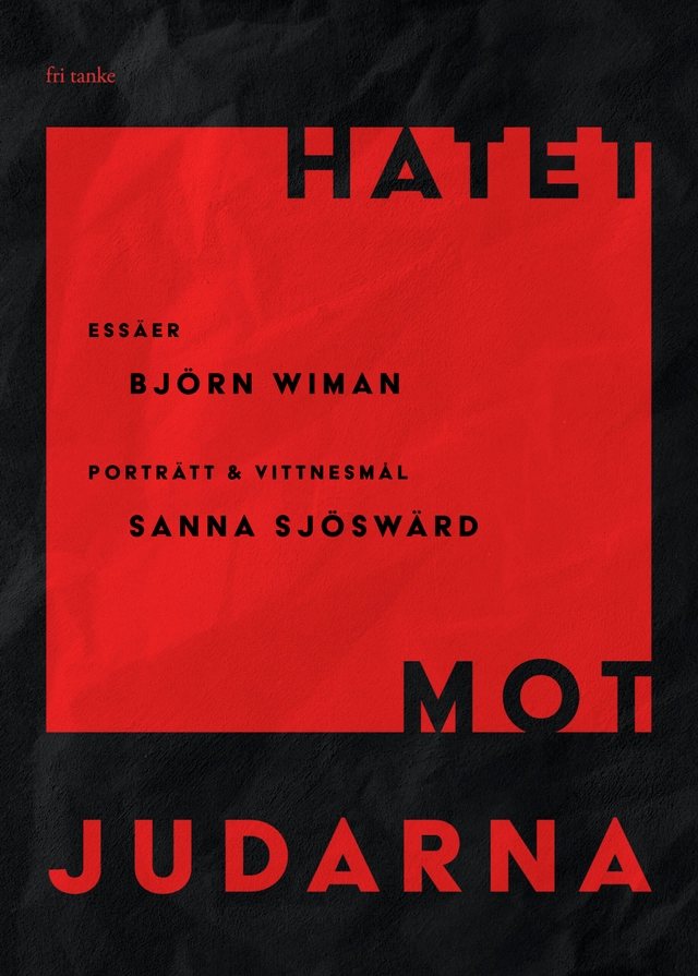 Hatet mot judarna: Essäer, porträtt & vittnesmål; Björn Wiman; 2021