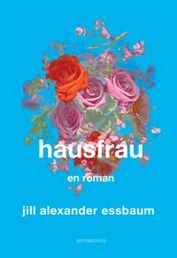 Hausfrau; Jill Alexander Essbaum; 2016