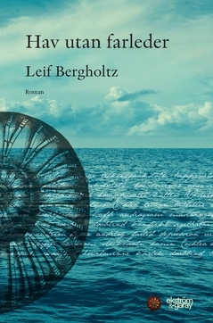 Hav utan farleder; Leif Bergholtz; 2020