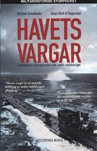 Havets vargar : dramatiska ubåtsepisoder från andra världsskriget; Michael Tamelander, Jonas Hård af Segerstad; 2006