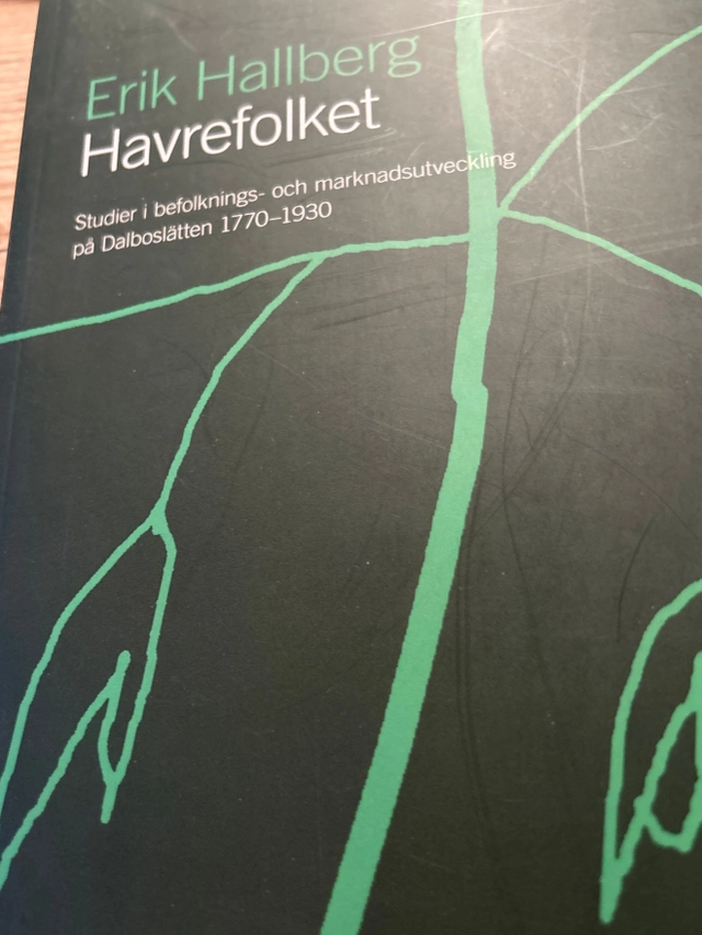 Havrefolket : studier i befolknings- och marknadsutveckling på Dalboslätten 1770-1930; Erik Hallberg; 2013