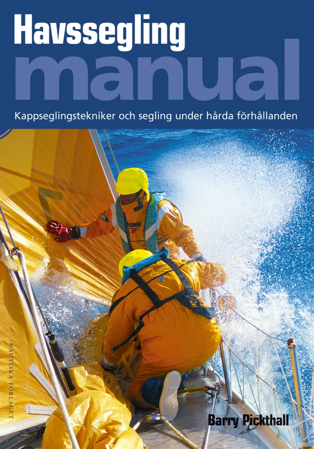 Havssegling manual : kappseglingstekniker och segling under hårda förhållanden; Barry Pickthall; 2007