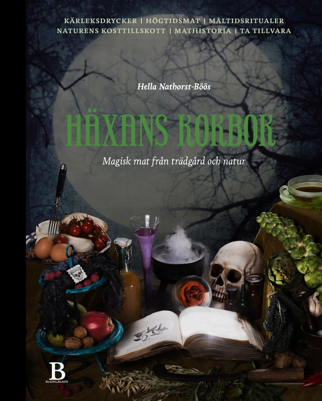 Häxans kokbok : magisk mat från trädgård och natur; Hella Nathorst-Böös; 2020
