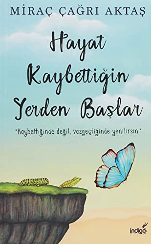 Hayat kaybettiğin yerden başlar; Miraç Çağrı Aktaş; 2021