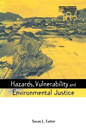 Hazards, vulnerability and environmental justice; Susan L. Cutter; 2006