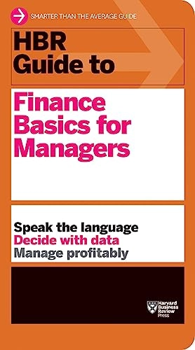 HBR Guide to Finance Basics for Managers (HBR Guide Series); Harvard Business Review; 2012