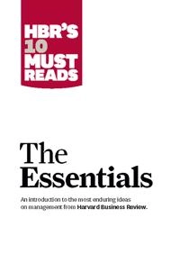 HBR's 10 must reads : the essentials; Harvard Business Review, Peter F Drucker, Clayton M Christensen, Daniel Goleman, Michael E Porter; 2011
