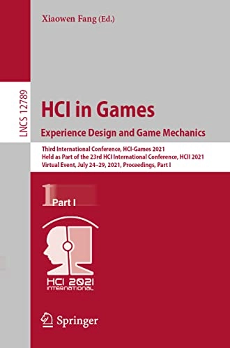 HCI in Games: Experience Design and Game Mechanics : Third International Conference, HCI-Games 2021, Held As Part of the 23rd HCI International Conference, HCII 2021, Virtual Event, July 24-29, 2021, Proceedings, Part I [Elektronisk resurs]; Xiaowen Fang; 2021