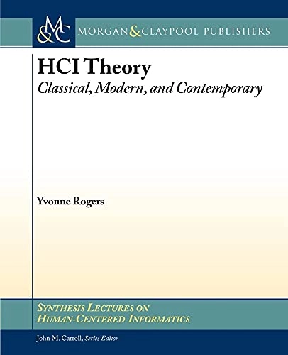 HCI theory : classical, modern, and contemporary; Yvonne Rogers; 2012