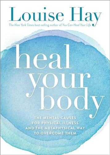 Heal Your Body; Louise Hay; 1984