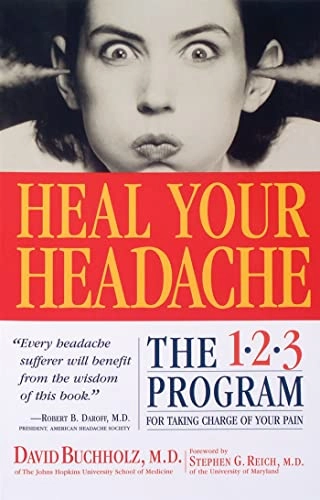 Heal Your Headache: The 1-2-3 Program for Taking Charge of Your Headaches; David Buchholz; 2002