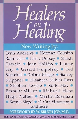 Healers on healing; Richard Carlson, Benjamin Shield; 1989