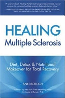 Healing Multiple Sclerosis: Diet, Detox & Nutritional Makeover for Total Recovery; Ann Boroch, First Last
