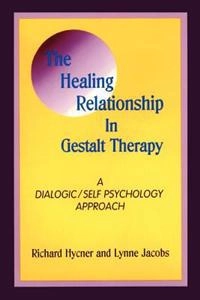 Healing Relationship in Gestalt Therapy; Lynne R Jacobs, Richard Hycner; 1995