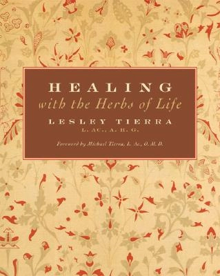 Healing with the Herbs of Life; Lesley Tierra; 2003