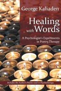 Healing with words : a psychologist's experiments in poetry therapy; George Kaliaden; 2017