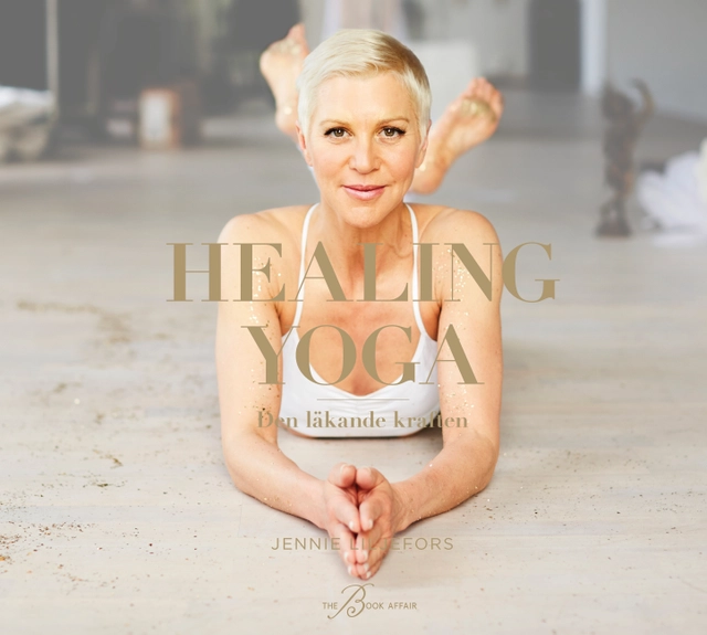 Healing Yoga : den läkande kraften; Jennie Liljefors; 2020