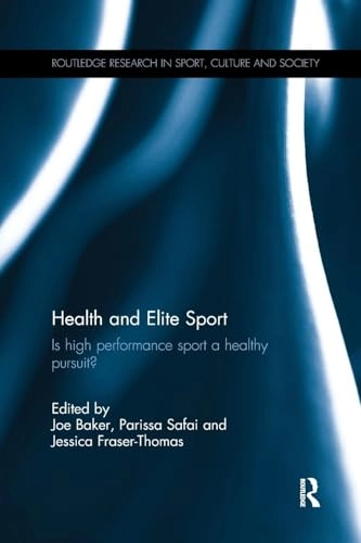 Health and Elite Sport; Joe Baker, Parissa Safai, Jessica Fraser-Thomas; 2016