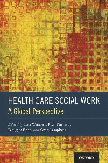 Health care social work : a global perspective; Ren Winnett, Rich Furman, Douglas Epps, Greg Lamphear; 2019