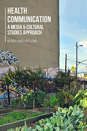 Health communication : a media and cultural studies approach; Belinda Lewis; 2015