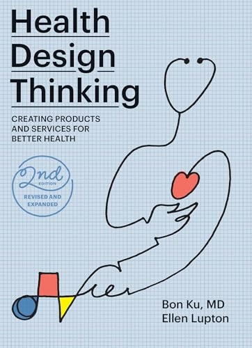 Health design thinking : creating products and services for better health; Bon Ku; 2022