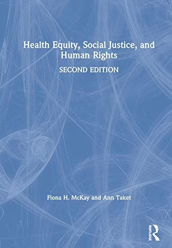 Health equity, social justice and human rights; Fiona H. McKay; 2020