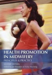 Health promotion in midwifery : principles and practice; Vicky Manning, Jan Bowden; 2006