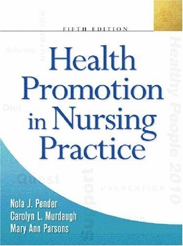 Health promotion in nursing practice; Nola J. Pender; 2006