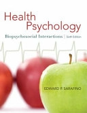 Health Psychology: Biopsychosocial Interactions; Edward P. Sarafino; 2008