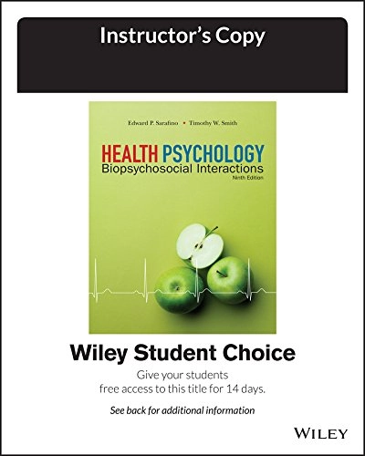 Health Psychology: Biopsychosocial Interactions, 9e Evaluation Copy; Edward P. Sarafino, Timothy W. Smith