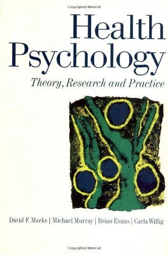 Health psychology : theory, research and practice; David F. Marks, Michael Murray, Brian Evans, Willig Carla; 2000