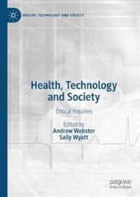 Health, Technology and Society; Andrew Webster, Sally Wyatt; 2020