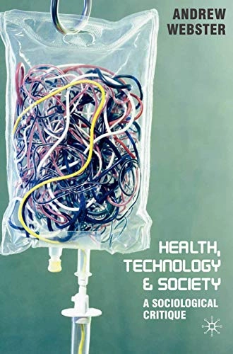 Health, technology and society : a sociological critique; Andrew. Webster; 2007