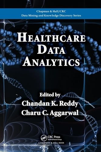 Healthcare data analytics; Chandan K Reddy, Charu C Aggarwal; 2015