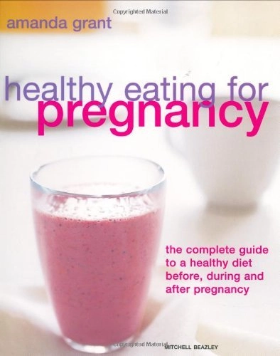 Healthy Eating for Pregnancy; Amanda Grant; 2003