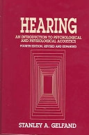 Hearing : an introduction to psychological and physiological acoustics; Stanley A. Gelfand; 2004