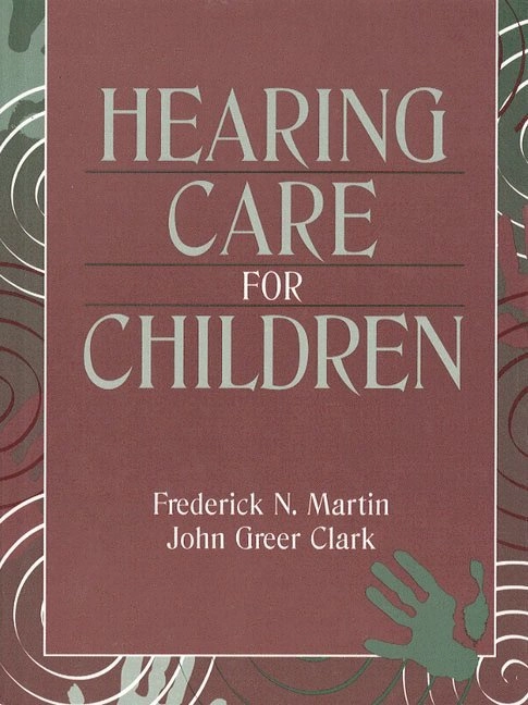 Hearing care for children; Frederick N. Martin, John Greer Clark; 1996