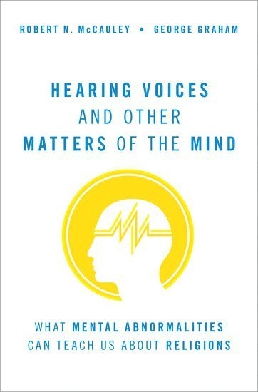 Hearing Voices and Other Matters of the Mind; Robert N McCauley, George Graham; 2020