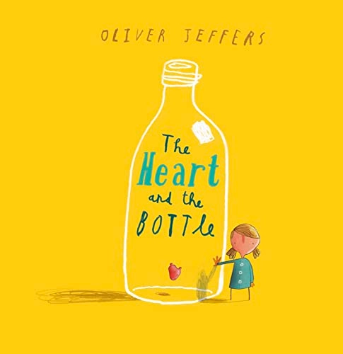 Heart and the bottle; Oliver Jeffers; 2011